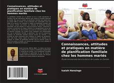 Couverture de Connaissances, attitudes et pratiques en matière de planification familiale chez les hommes mariés