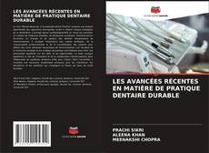 Bookcover of LES AVANCÉES RÉCENTES EN MATIÈRE DE PRATIQUE DENTAIRE DURABLE