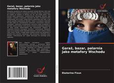 Copertina di Garaż, bazar, palarnia jako metafory Wschodu