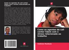 Como os agentes de call center lidam com o stress relacionado ao trabalho的封面