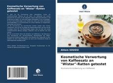 Copertina di Kosmetische Verwertung von Kaffeesatz an "Wistar"-Ratten getestet