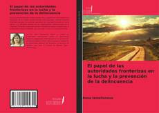 Copertina di El papel de las autoridades fronterizas en la lucha y la prevención de la delincuencia