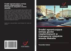 Portada del libro de Środki ograniczające emisję gazów cieplarnianych w transporcie miejskim miasta Mekelle