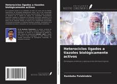 Copertina di Heterociclos ligados a tiazoles biológicamente activos
