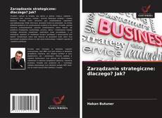 Capa do livro de Zarządzanie strategiczne: dlaczego? Jak? 