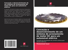 Copertina di Conceção e desenvolvimento de um sistema de acionamento de motor DC para um automóvel elétrico