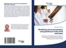 Bookcover of Modeling cancer parameters using Globocan India 2018 estimates