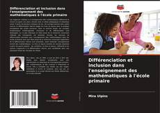 Couverture de Différenciation et inclusion dans l'enseignement des mathématiques à l'école primaire