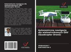 Обложка Autonomiczna nawigacja dla wielowirnikowych UAV (Quadcopter Drone)