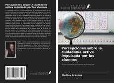 Copertina di Percepciones sobre la ciudadanía activa impulsada por los alumnos