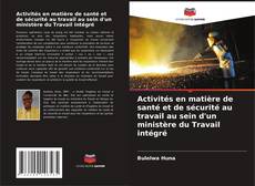 Portada del libro de Activités en matière de santé et de sécurité au travail au sein d'un ministère du Travail intégré