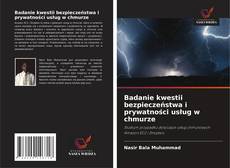 Bookcover of Badanie kwestii bezpieczeństwa i prywatności usług w chmurze