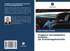 Copertina di Tragbare neuroadaptive Systeme zur Ermüdungskontrolle
