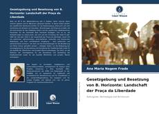 Bookcover of Gesetzgebung und Besetzung von B. Horizonte: Landschaft der Praça da Liberdade