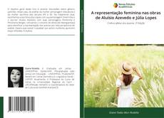 Bookcover of A representação feminina nas obras de Aluísio Azevedo e Júlia Lopes