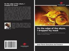 On the edge of the abyss, I dropped my mask的封面