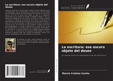Buchcover von La escritura: ese oscuro objeto del deseo