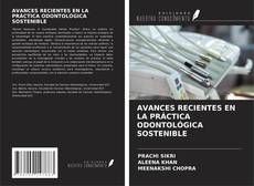 Couverture de AVANCES RECIENTES EN LA PRÁCTICA ODONTOLÓGICA SOSTENIBLE