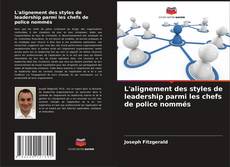 Bookcover of L'alignement des styles de leadership parmi les chefs de police nommés