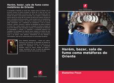 Borítókép a  Harém, bazar, sala de fumo como metáforas do Oriente - hoz