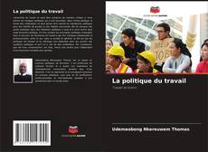Borítókép a  La politique du travail - hoz