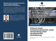 Copertina di Entwurf eines Computernetzwerks unter Verwendung einer strukturierten Verkabelung