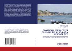 Borítókép a  GEOSPATIAL PERSPECTIVES ON URBAN EXPANSION OF A HERITAGE CITY - hoz