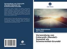 Copertina di Verwendung von Colocynth (Handal)-Samenöl als Schmiermittel-Grundöl