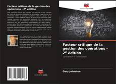 Copertina di Facteur critique de la gestion des opérations - 2e édition
