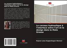 Le carreau hydraulique à l'interface entre l'art et le design dans le Mato Grosso的封面