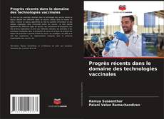 Couverture de Progrès récents dans le domaine des technologies vaccinales