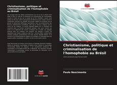 Couverture de Christianisme, politique et criminalisation de l'homophobie au Brésil