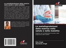 Buchcover von Le metalloproteinasi della matrice nella salute e nella malattia