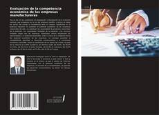 Copertina di Evaluación de la competencia económica de las empresas manufactureras