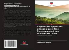 Portada del libro de Explorer les approches pédagogiques dans l'enseignement des sciences de la vie