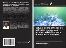 Copertina di Estudio sobre el tejido de poliéster tratado con alcohol polivinílico para aumentar su hidrofilia