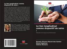 Bookcover of Le lien longitudinal comme dispositif de soins :