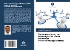 Couverture de Die Angleichung der Führungsstile unter ernannten Polizeiführungskräften