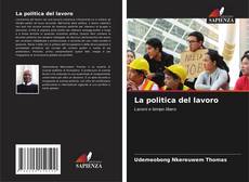 Couverture de La politica del lavoro
