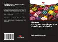 Couverture de Nouveaux développements/tendances dans l'industrie textile