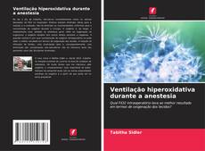 Copertina di Ventilação hiperoxidativa durante a anestesia