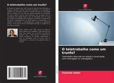 Copertina di O teletrabalho como um trunfo?