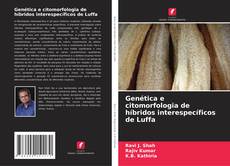 Copertina di Genética e citomorfologia de híbridos interespecíficos de Luffa