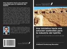 Copertina di Una iniciativa hacia una solución sostenible para la industria del ladrillo
