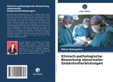 Portada del libro de Klinisch-pathologische Bewertung abnormaler Gebärmutterblutungen