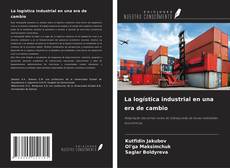 Copertina di La logística industrial en una era de cambio