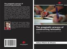 The pragmatic process of constructing textuality的封面