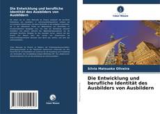 Portada del libro de Die Entwicklung und berufliche Identität des Ausbilders von Ausbildern
