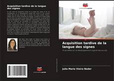 Acquisition tardive de la langue des signes的封面