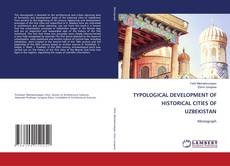 Copertina di TYPOLOGICAL DEVELOPMENT OF HISTORICAL CITIES OF UZBEKISTAN